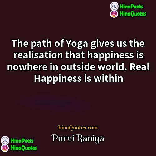 Purvi Raniga Quotes | The path of Yoga gives us the