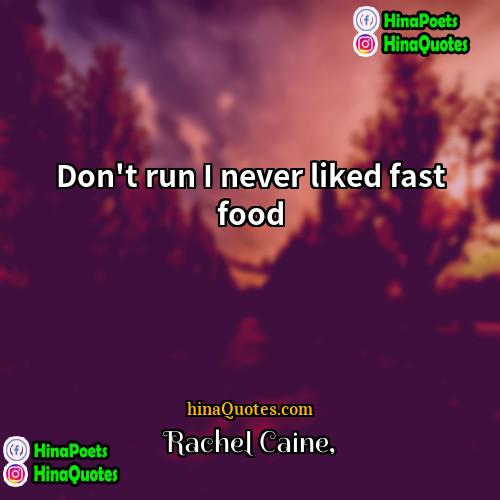 Rachel caine Quotes | Don't run I never liked fast food
