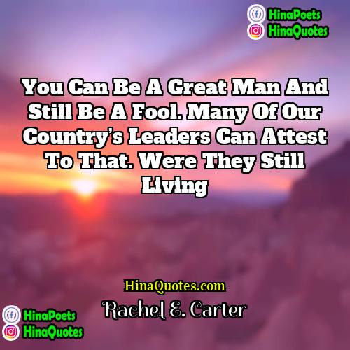 Rachel E Carter Quotes | You can be a great man and