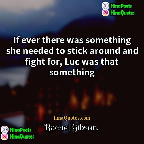 Rachel Gibson Quotes | If ever there was something she needed