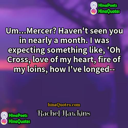 Rachel Hawkins Quotes | Um...Mercer? Haven't seen you in nearly a