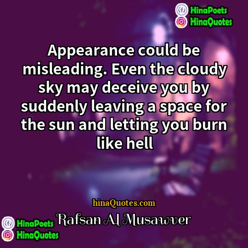 Rafsan Al Musawver Quotes | Appearance could be misleading. Even the cloudy