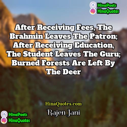 Rajen Jani Quotes | After receiving fees, the Brahmin leaves the