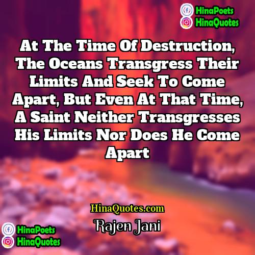 Rajen Jani Quotes | At the time of destruction, the oceans