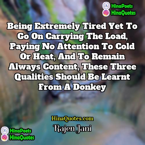 Rajen Jani Quotes | Being extremely tired yet to go on