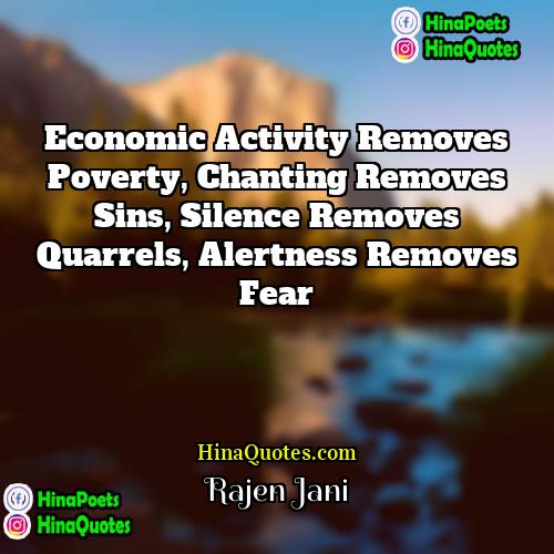 Rajen Jani Quotes | Economic activity removes poverty, chanting removes sins,
