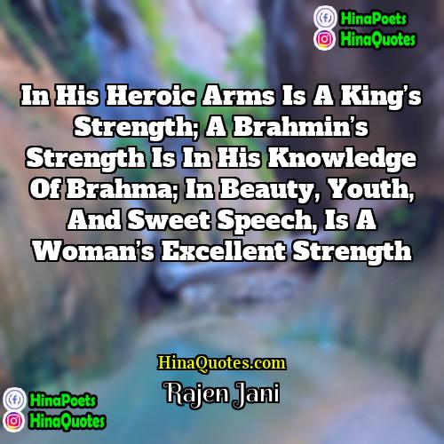 Rajen Jani Quotes | In his heroic arms is a king’s