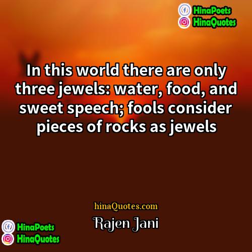 Rajen Jani Quotes | In this world there are only three