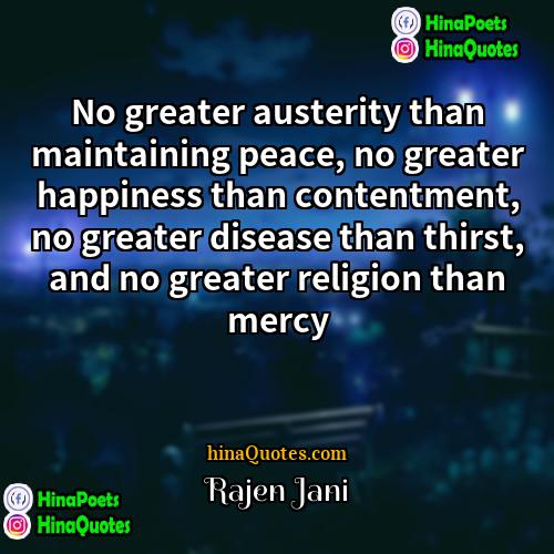 Rajen Jani Quotes | No greater austerity than maintaining peace, no