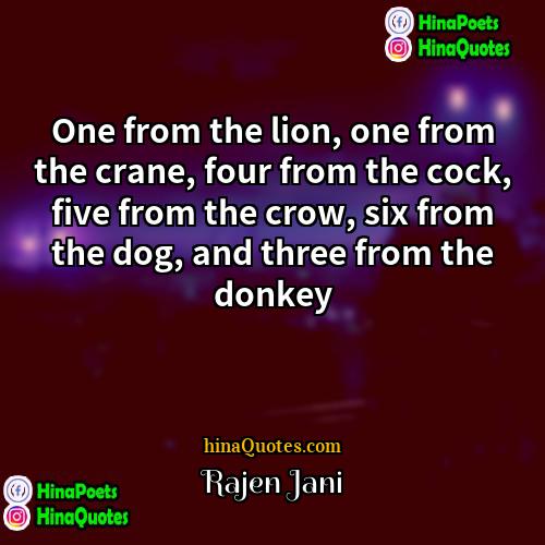 Rajen Jani Quotes | One from the lion, one from the