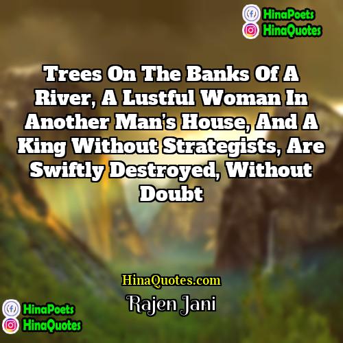 Rajen Jani Quotes | Trees on the banks of a river,