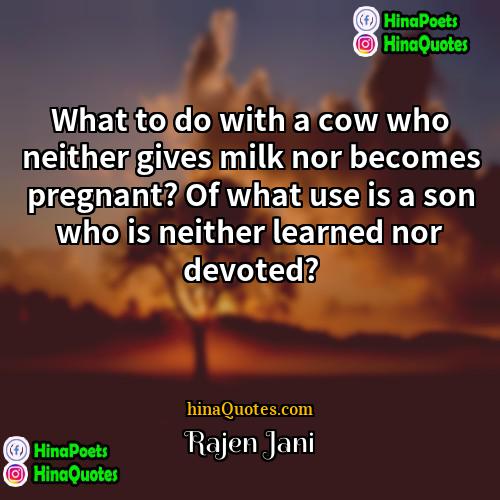 Rajen Jani Quotes | What to do with a cow who
