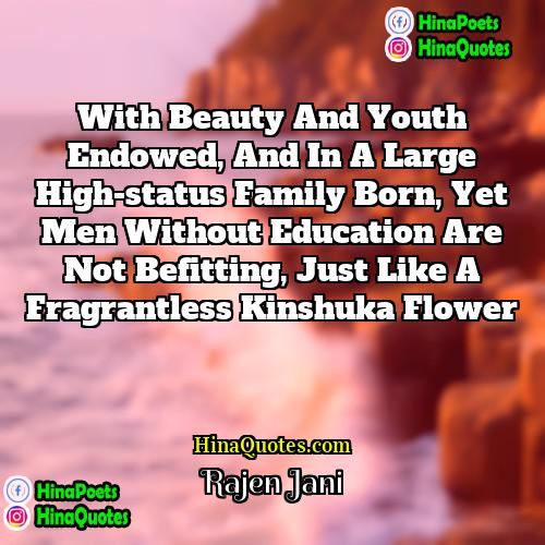 Rajen Jani Quotes | With beauty and youth endowed, and in