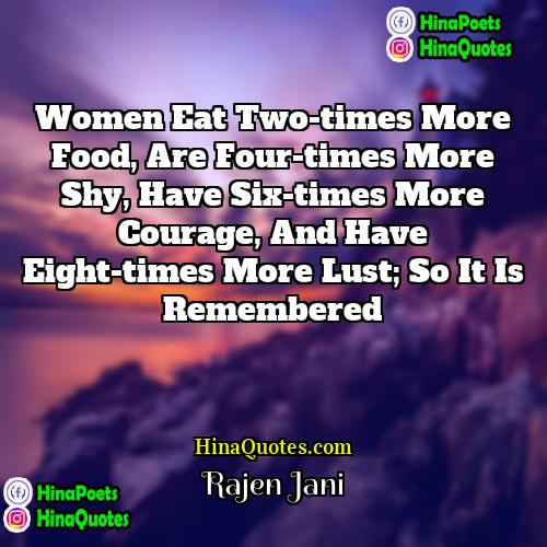 Rajen Jani Quotes | Women eat two-times more food, are four-times