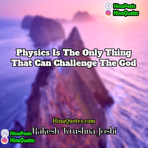 Rakesh  Krushna Joshi Quotes | Physics is the only thing that can