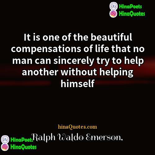 Ralph Waldo Emerson Quotes | It is one of the beautiful compensations