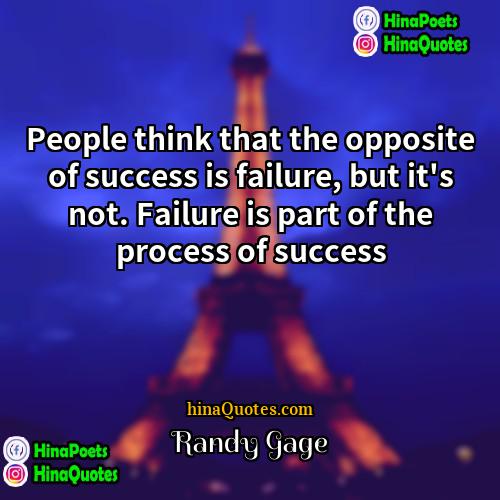 Randy Gage Quotes | People think that the opposite of success
