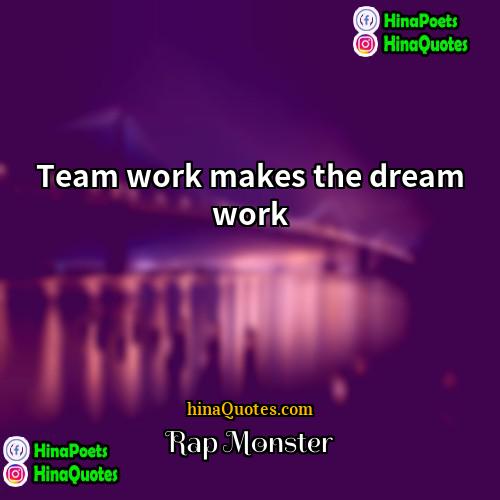 Rap Monster Quotes | Team work makes the dream work
 