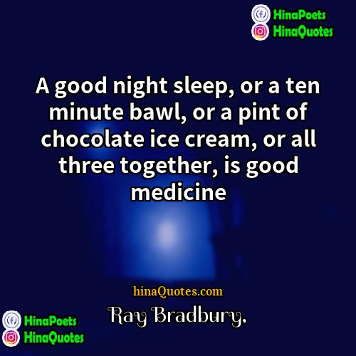 Ray Bradbury Quotes | A good night sleep, or a ten