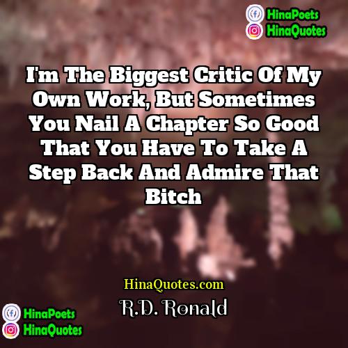 RD Ronald Quotes | I'm the biggest critic of my own
