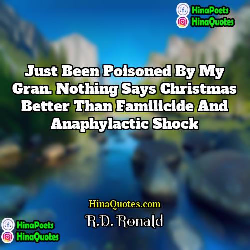 RD Ronald Quotes | Just been poisoned by my gran. Nothing