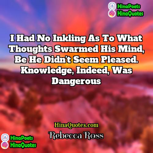 Rebecca Ross Quotes | I had no inkling as to what