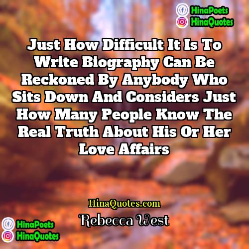 Rebecca West Quotes | Just how difficult it is to write