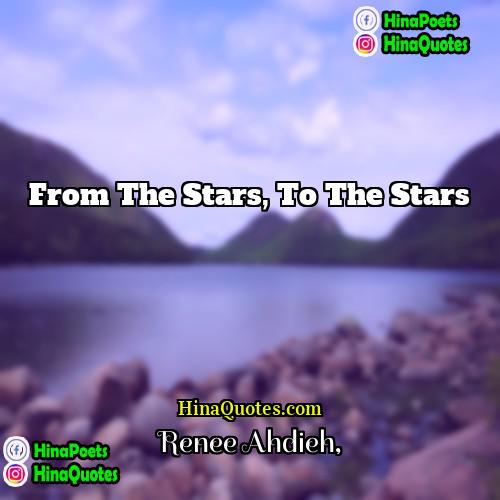 Renee Ahdieh Quotes | From the stars, to the stars.
 