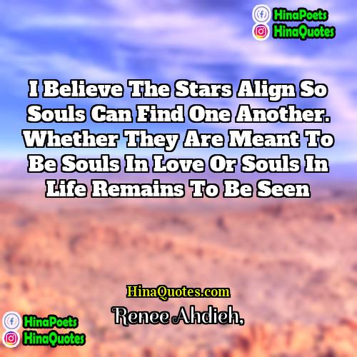 Renee Ahdieh Quotes | I believe the stars align so souls