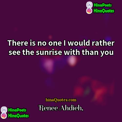 Renee Ahdieh Quotes | There is no one I would rather