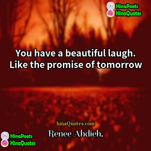 Renee Ahdieh Quotes | You have a beautiful laugh. Like the
