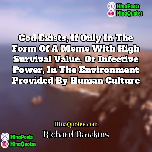 Richard Dawkins Quotes | God exists, if only in the form