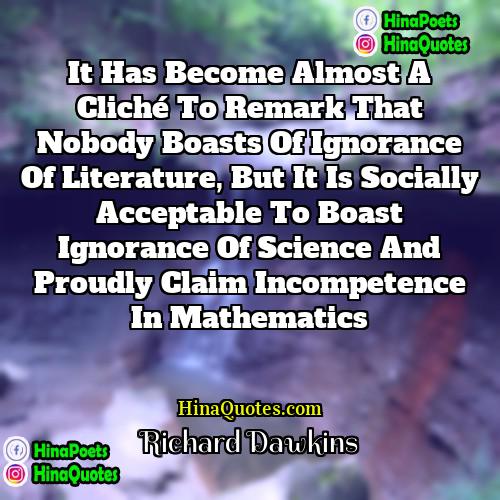 Richard Dawkins Quotes | It has become almost a cliché to