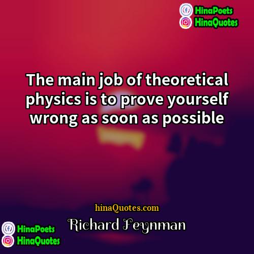 Richard Feynman Quotes | The main job of theoretical physics is