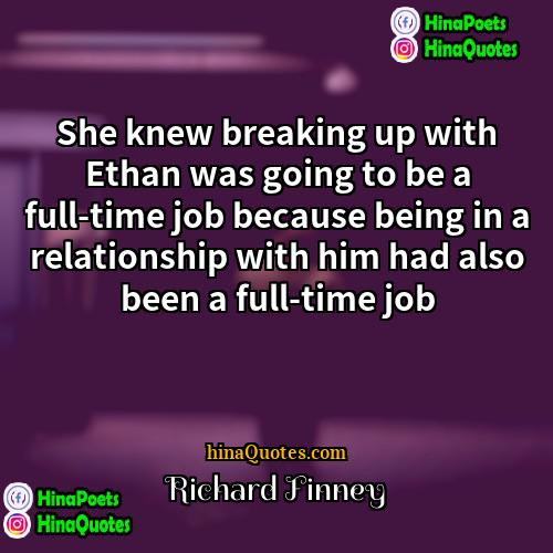 Richard Finney Quotes | She knew breaking up with Ethan was