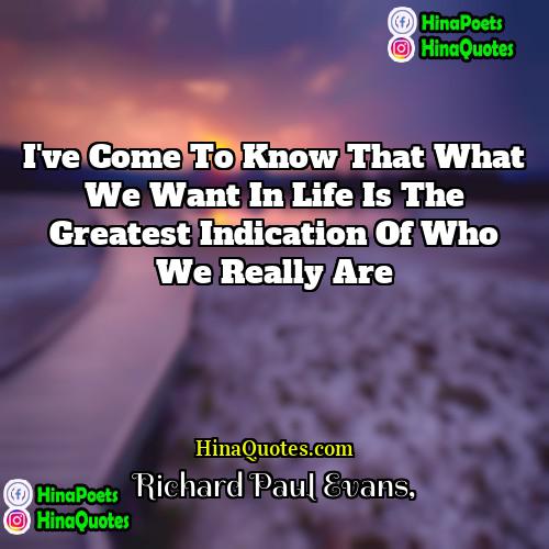 Richard Paul Evans Quotes | I've come to know that what we