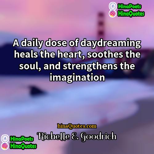 Richelle E Goodrich Quotes | A daily dose of daydreaming heals the