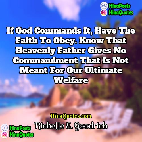 Richelle E Goodrich Quotes | If God commands it, have the faith