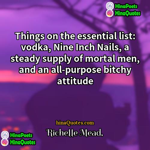Richelle Mead Quotes | Things on the essential list: vodka, Nine