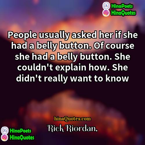 Rick Riordan Quotes | People usually asked her if she had
