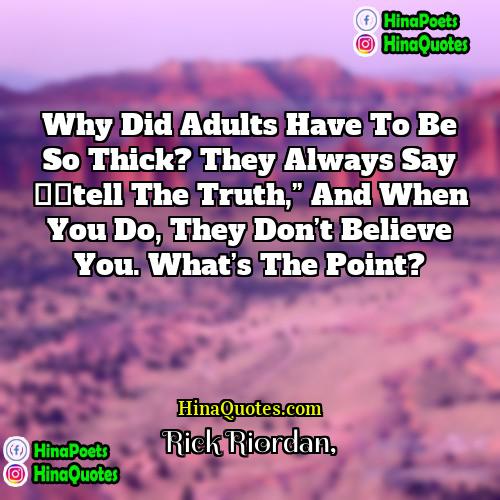 Rick Riordan Quotes | Why did adults have to be so