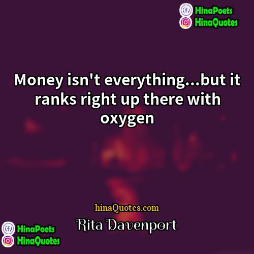 Rita Davenport Quotes | Money isn't everything...but it ranks right up