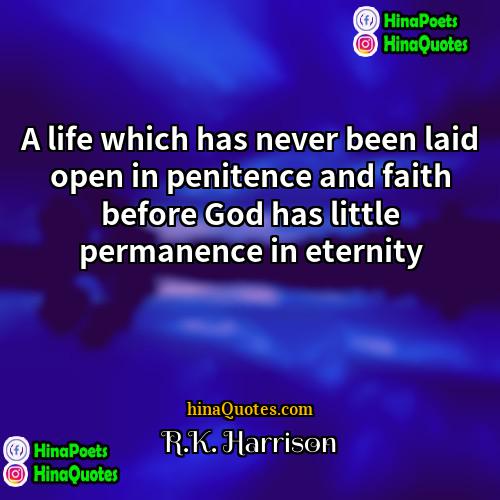 RK Harrison Quotes | A life which has never been laid