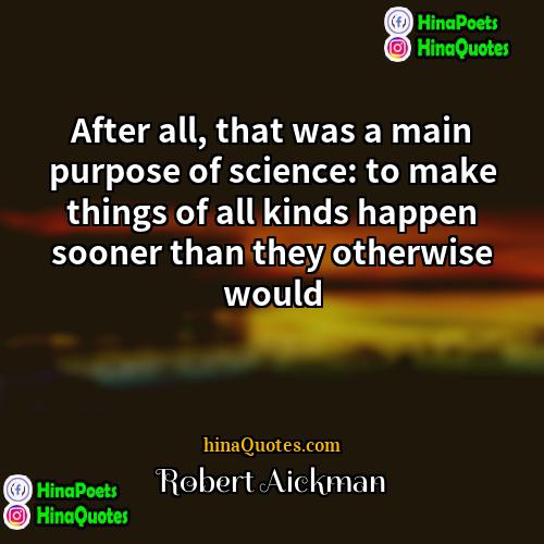 Robert Aickman Quotes | After all, that was a main purpose