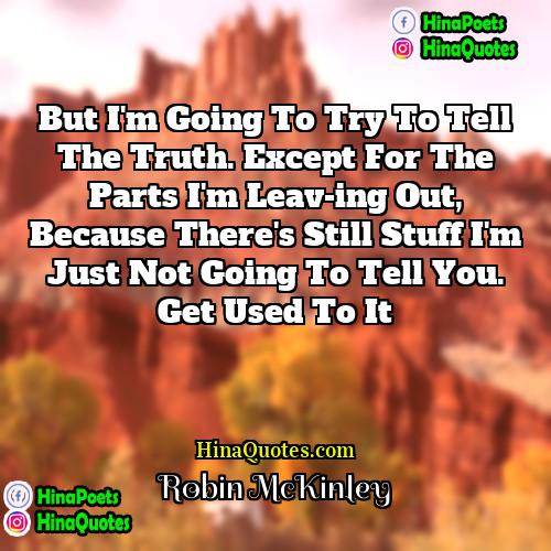 Robin McKinley Quotes | But I'm going to try to tell