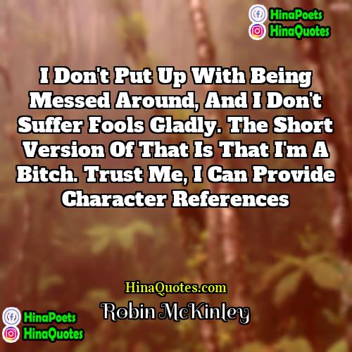 Robin McKinley Quotes | I don't put up with being messed