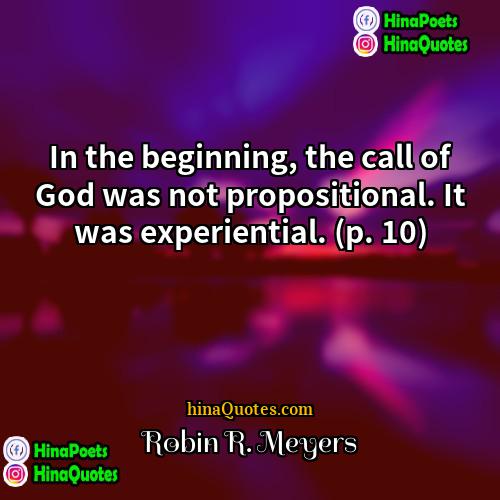 Robin R Meyers Quotes | In the beginning, the call of God