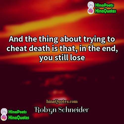 Robyn Schneider Quotes | And the thing about trying to cheat