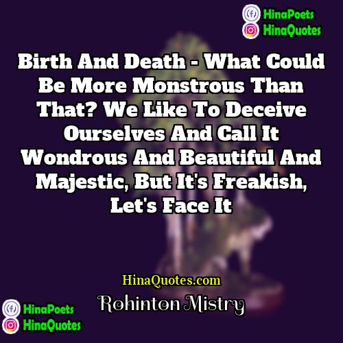 Rohinton Mistry Quotes | Birth and death - what could be