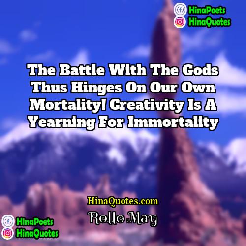 Rollo May Quotes | The battle with the gods thus hinges
